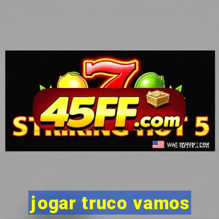 jogar truco vamos
